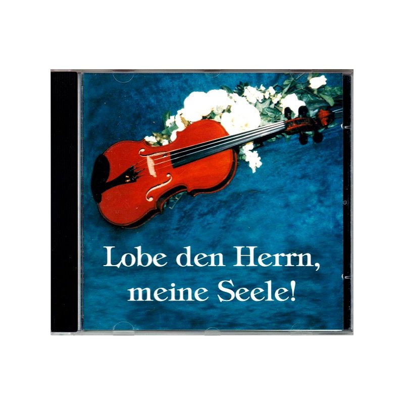 Lobe den Herrn, meine Seele! Lobe den Herrn, meine Seele!