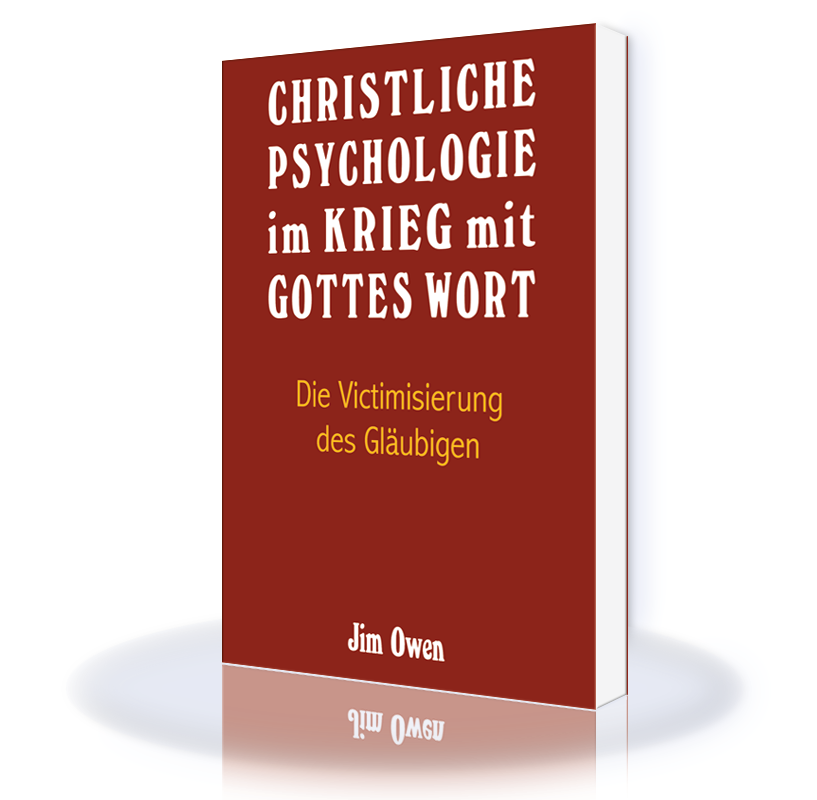 Christliche Psychologie im Krieg mit Gottes Wort Christliche Psychologie im Krieg mit Gottes Wort