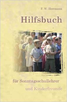 Hilfsbuch Hilfsbuch für Sonntagsschullehrer und Kinderfreunde