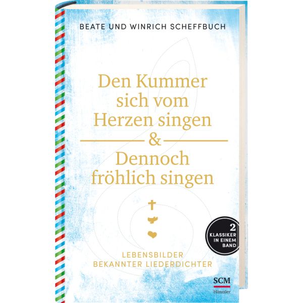 Den Kummer sich vom Herzen singen & Dennoch fröhlich singen Den Kummer sich vom Herzen singen & Dennoch fröhlich singen