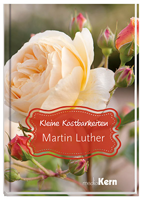 Kleine Kostbarkeiten - Martin Luther Kleine Kostbarkeiten - Martin Luther