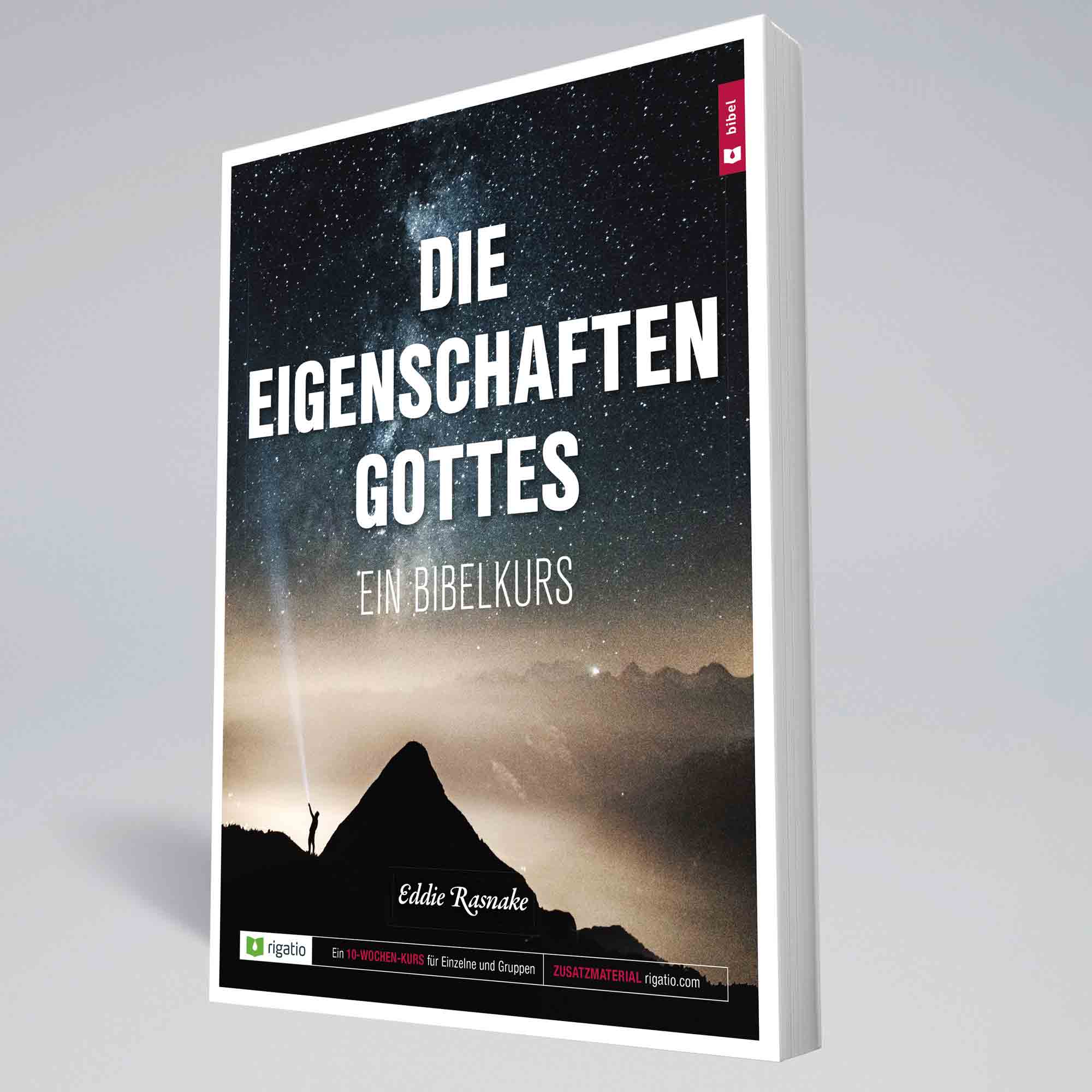 Die Eigenschaften Gottes - Ein Bibelkurs Die Eigenschaften Gottes - Ein Bibelkurs