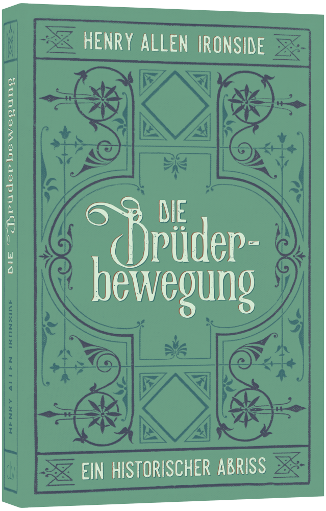 Die Brüderbewegung – Ein historischer Abriss Die Brüderbewegung – Ein historischer Abriss