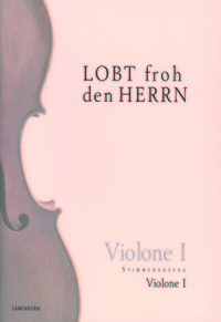 5826_0 Lobt froh den Herrn / Stimmenauszug I. Violine
