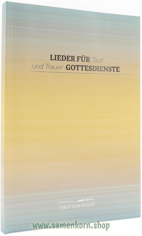 Lieder_fuer_Tauf__und_Trauer_Gottesdienste Lieder für Tauf- und Trauergottesdienst