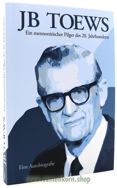 JB Toews - Ein mennonitischer Pilger des 20. Jahrhunderts