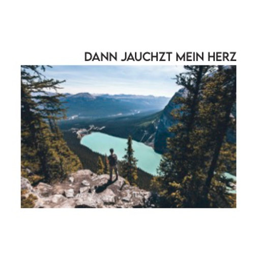 Dann jauchzt mein Herz