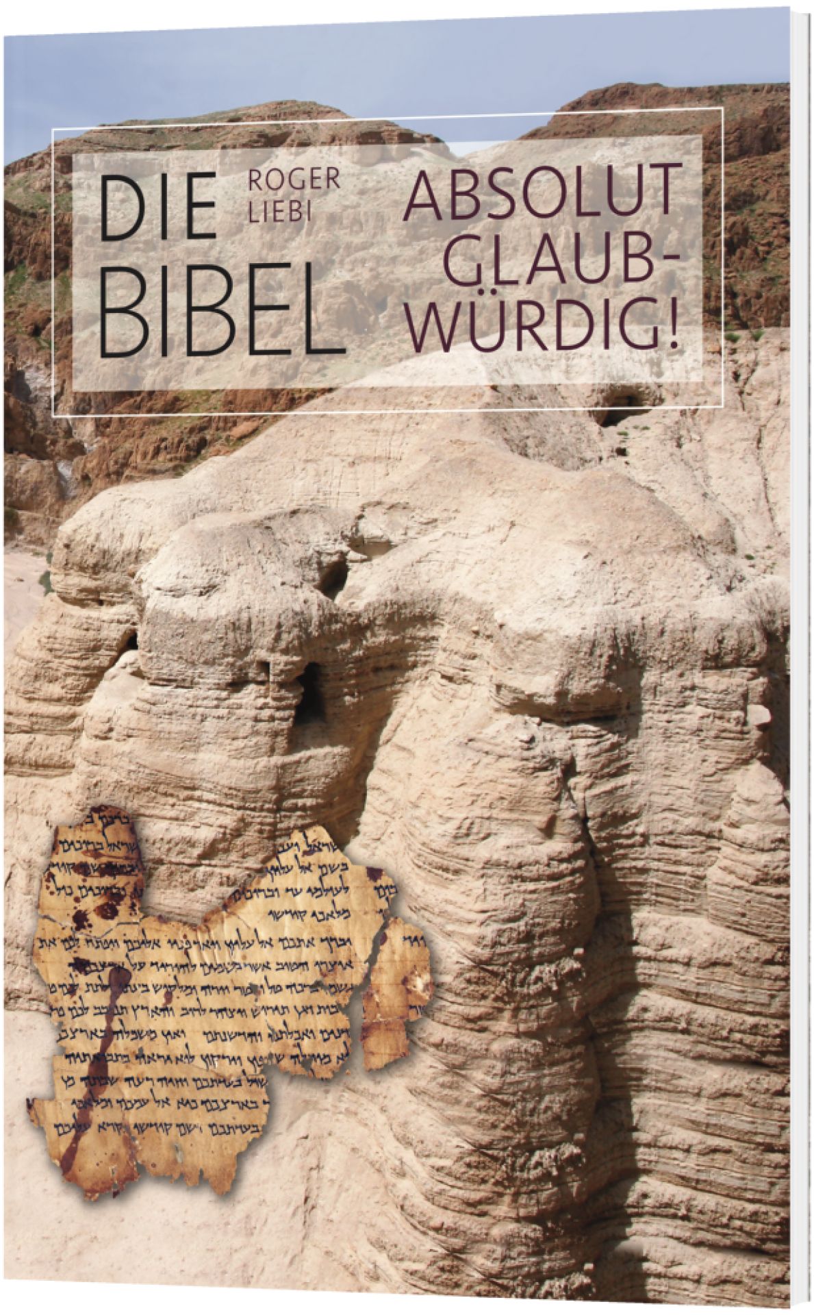 Die Bibel – absolut glaubwürdig! Die Bibel – absolut glaubwürdig!