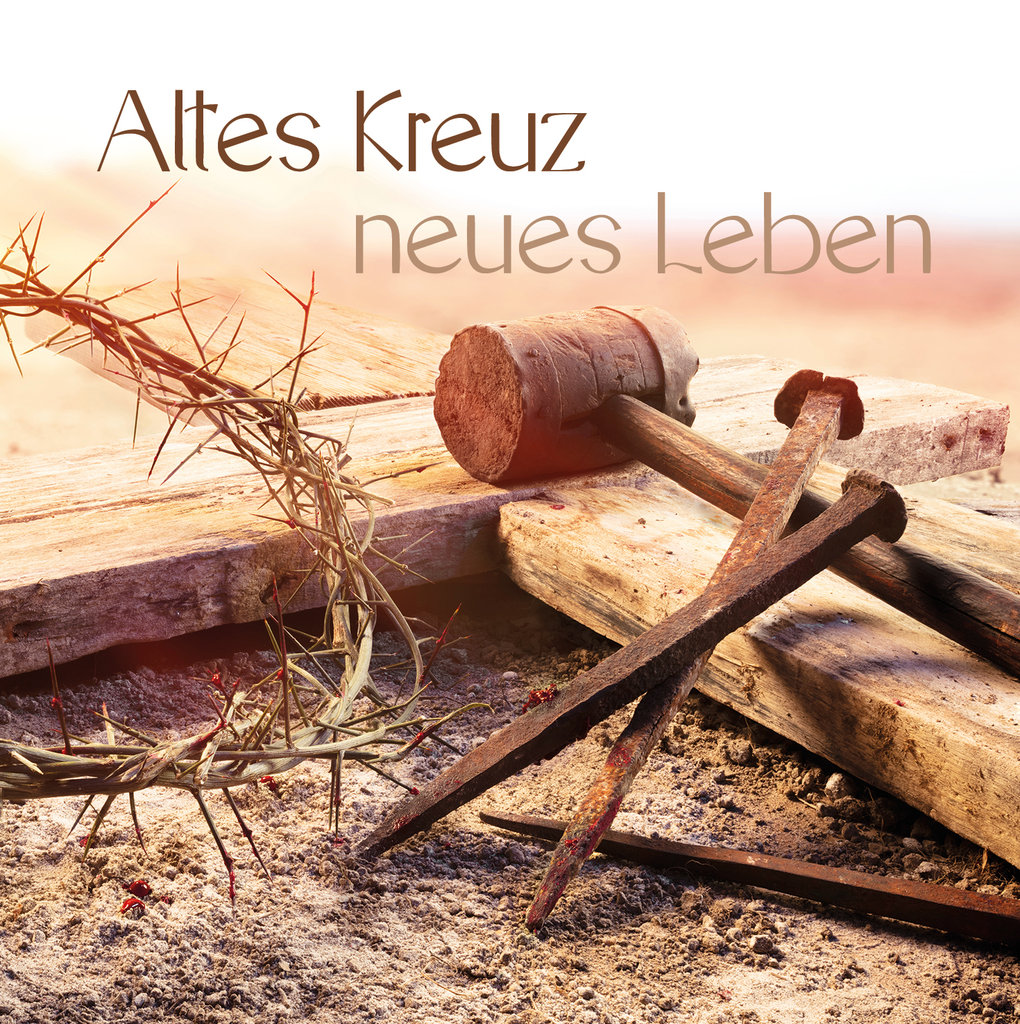 Altes-Kreuz-neues-Leben-5705_Altes_Kreuz_neues_Leben Altes Kreuz - neues Leben