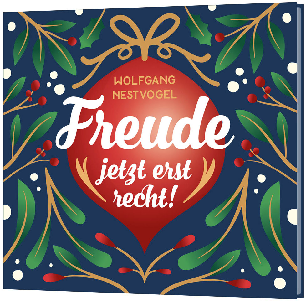 Freude - jetzt erst recht Freude - jetzt erst recht