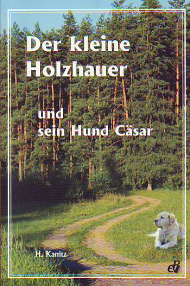 Der kleine Holzhauer und sein Hund Cäsar Der kleine Holzhauer und sein Hund Cäsar