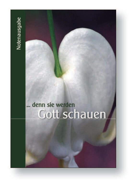 Denn sie werden Gott schauen Denn sie werden Gott schauen