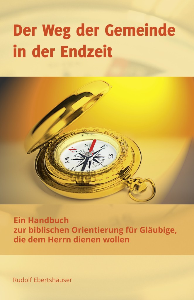 Der Weg der Gemeinde in der Endzeit Der Weg der Gemeinde in der Endzeit