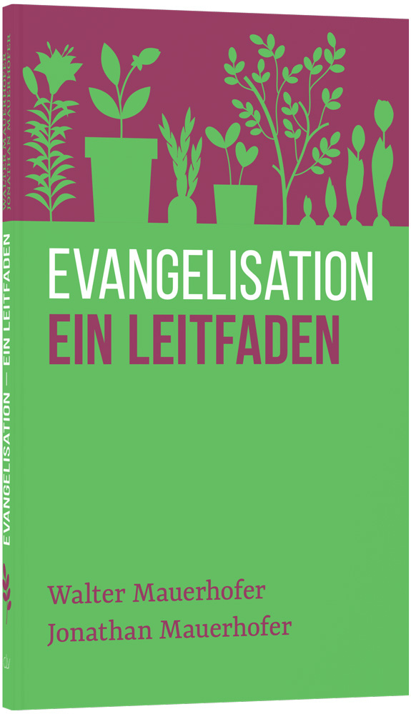 Evangelisation-ein-Leitfaden-clv_mauerhofer_evangelisation-ein-leitfaden_256751_1 Evangelisation – ein Leitfaden
