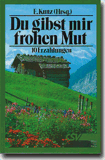 Du gibst mir frohen Mut