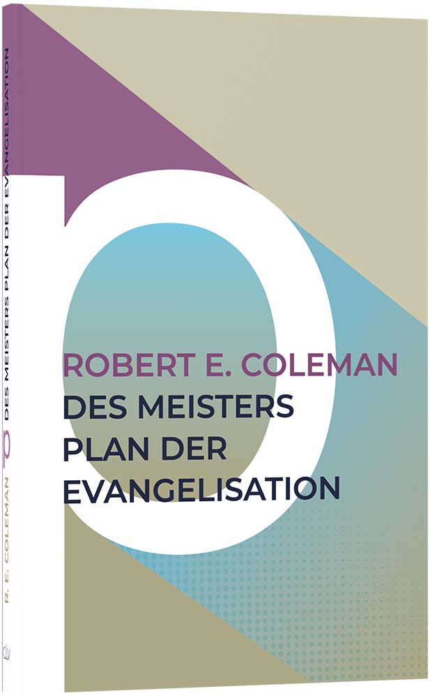 Des-Meisters-Plan-der-Evangelisation-clv_des-meisters-plan-der-evangelisation_robert-e-coleman_256742_01 Des Meisters Plan der Evangelisation