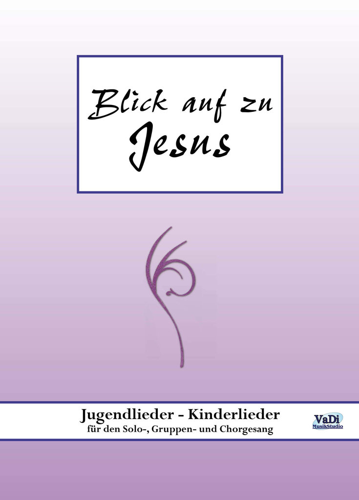 Blick auf zu Jesus - Notenbuch Blick auf zu Jesus - Notenbuch