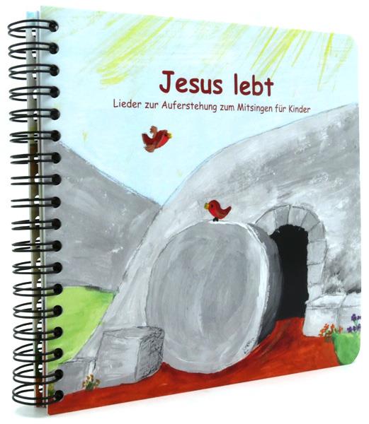 Jesus lebt    Lieder zur Auferstehung zum mitsingen mit Kindern