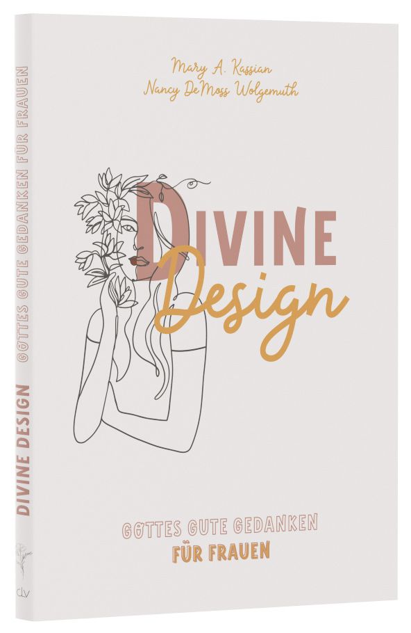 Divine Design – Gottes gute Gedanken für Frauen Divine Design – Gottes gute Gedanken für Frauen