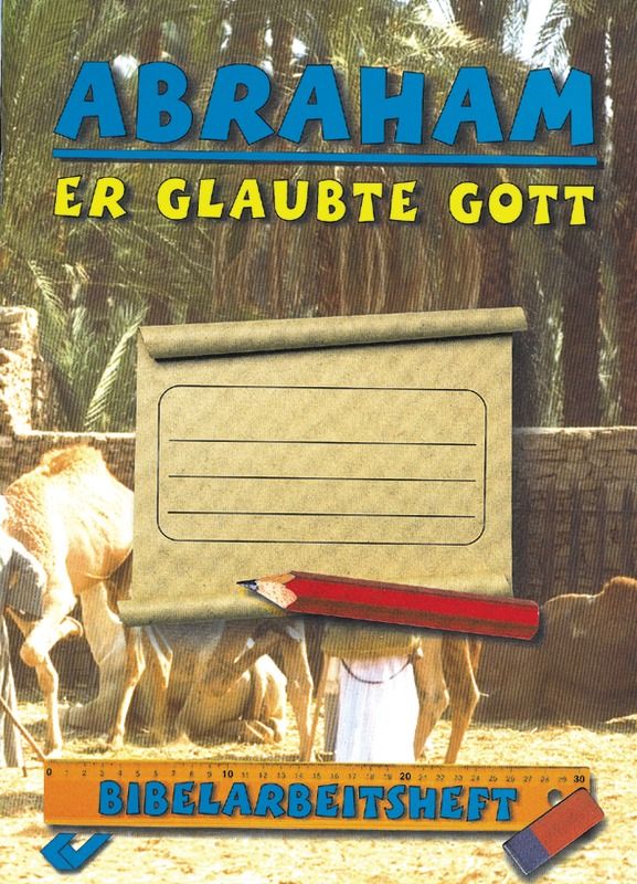 Abraham - er glaubte Gott Abraham - er glaubte Gott