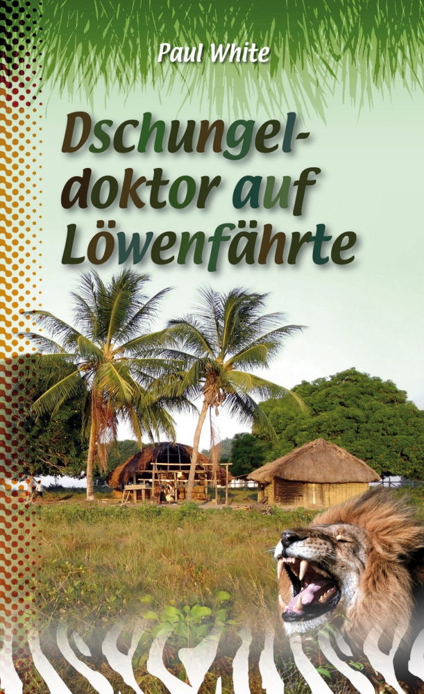 Dschungeldoktor auf Löwenfährte Dschungeldoktor auf Löwenfährte