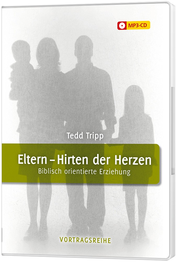 Eltern – Hirten der Herzen (Vorträge auf 1 MP3-CD) Eltern – Hirten der Herzen (Vorträge auf 1 MP3-CD)