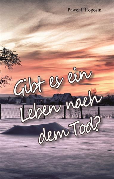 Gibt es ein Leben nach dem Tod?