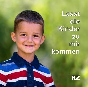 Lasst die Kinder zu mir kommen Lasst die Kinder zu mir kommen
