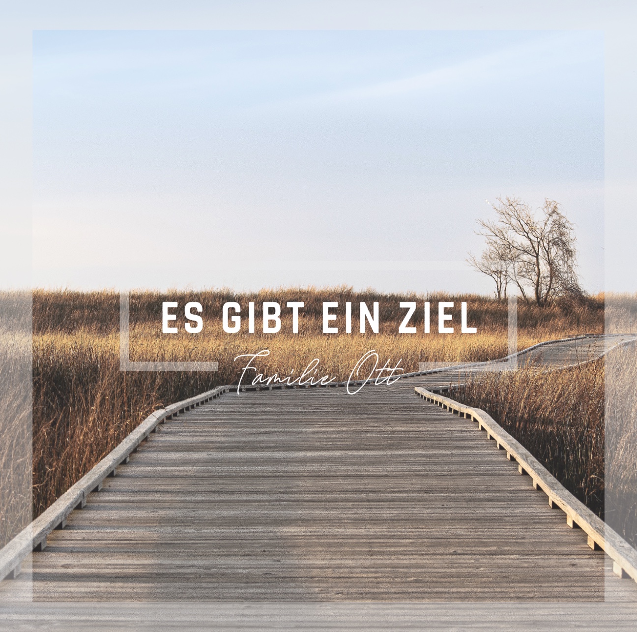 Es gibt ein Ziel Es gibt ein Ziel