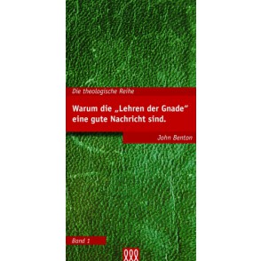 Warum-die-Lehren Warum die Lehren der Gnade eine gute Nachricht sind