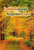 Leidenswege - Segenswege