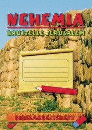 Bibelarbeitsheft54eb44001b771 Nehemia - Baustelle Jerusalem