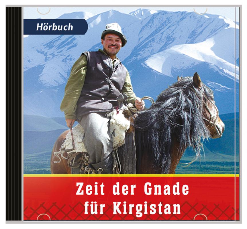 Zeit der Gnade für Kirgistan - Hörbuch Zeit der Gnade für Kirgistan - Hörbuch
