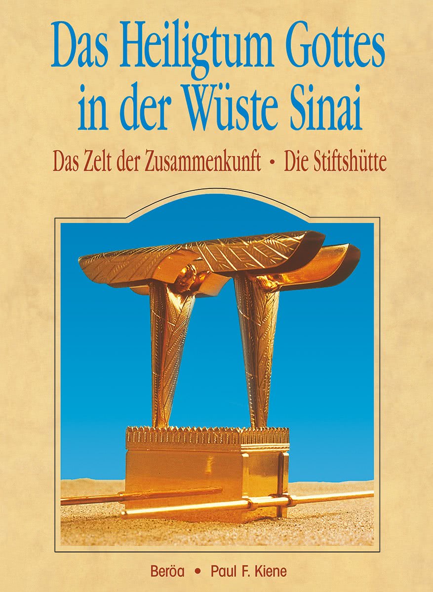 Das Heiligtum Gottes in der Wüste Sinai Das Heiligtum Gottes in der Wüste Sinai