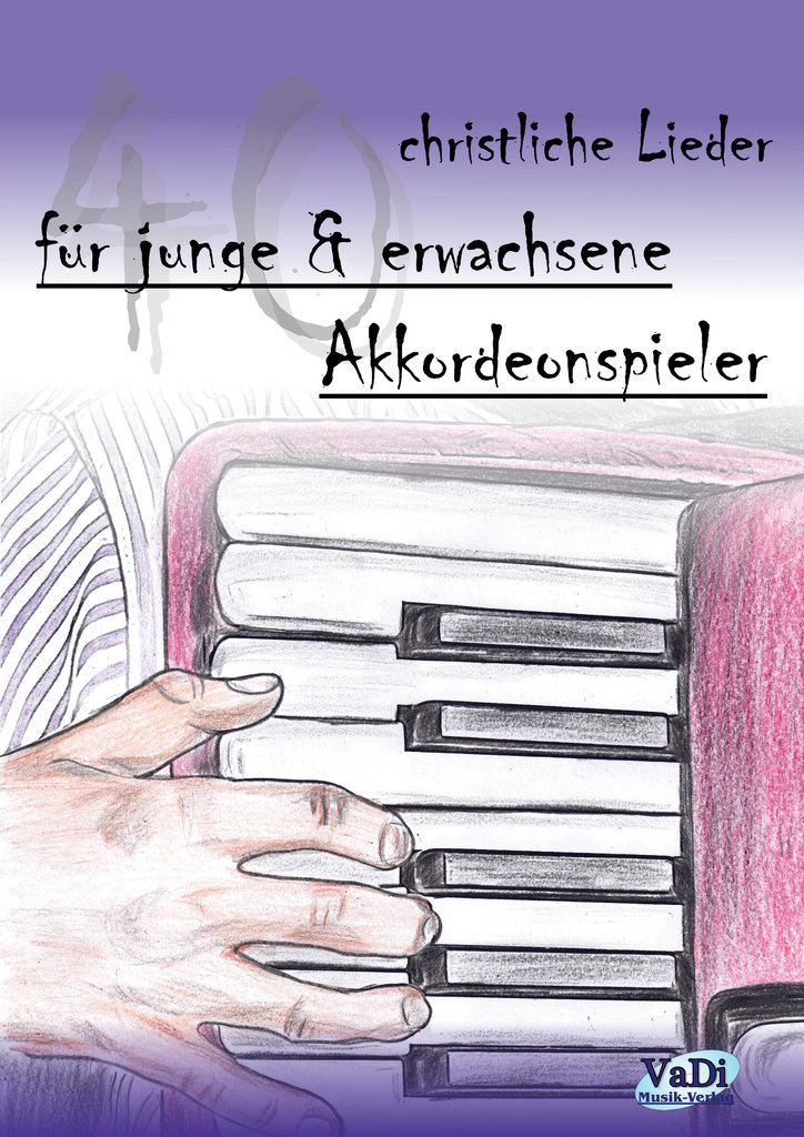 Heft-40-christliche-Lieder-fur-junge-erwachsene-Akkordeonspieler-3834_Akkordeonheft_Titelseite Heft - 40 christliche Lieder für junge & erwachsene Akkordeonspieler