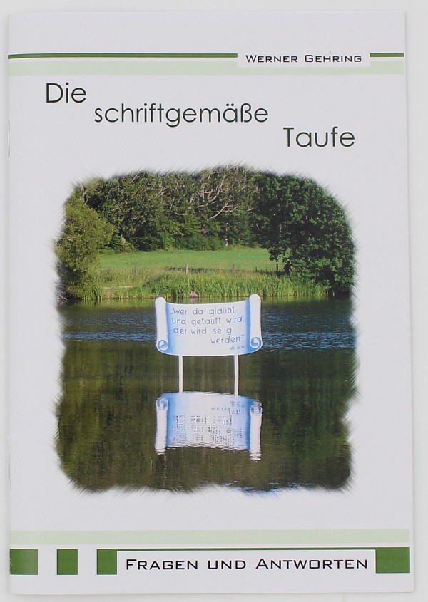 Die schriftgemäße Taufe Die schriftgemäße Taufe