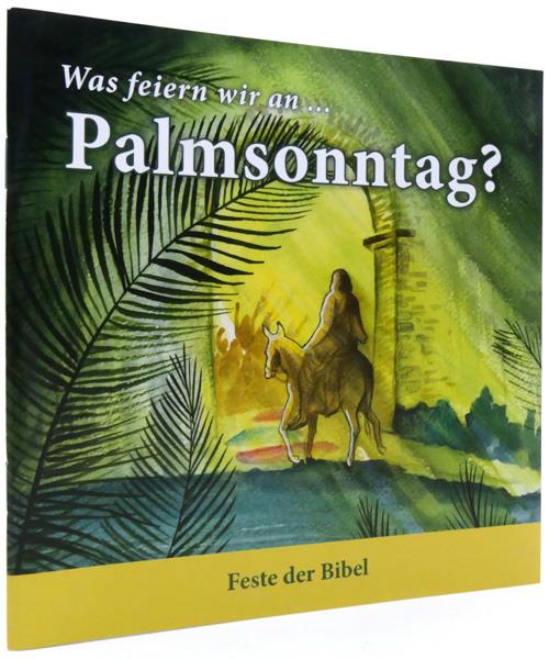Was feiern wir an... Palmsonntag?