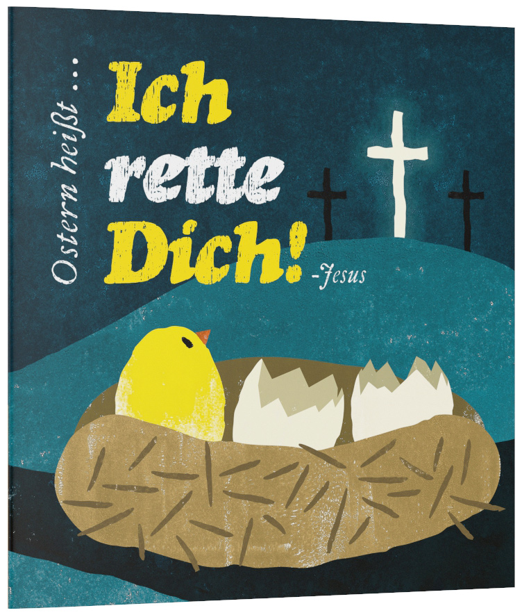 Ostern heißt: Ich rette Dich! Ostern heißt: Ich rette Dich!