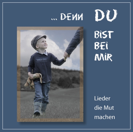 Denn du bist bei mir Denn du bist bei mir