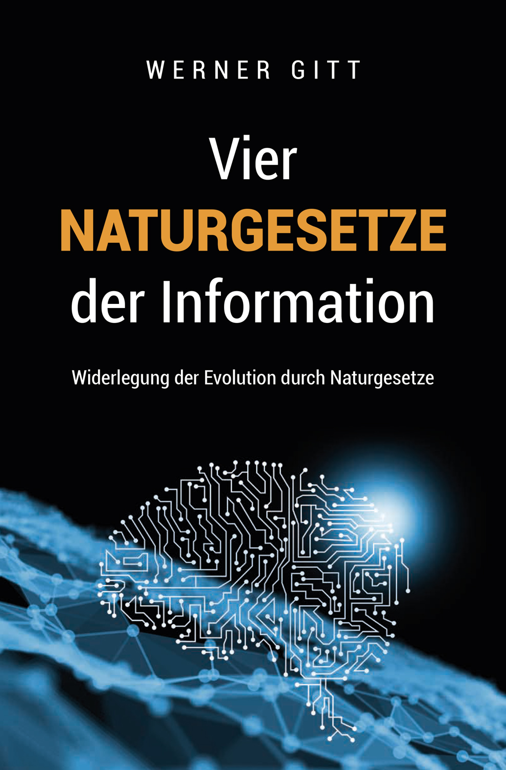 Vier Naturgesetze der Information Vier Naturgesetze der Information