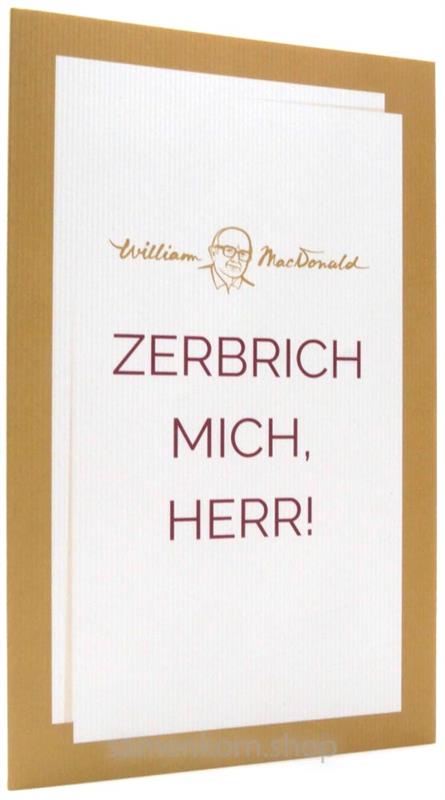 Zerbrich mich, Herr!
