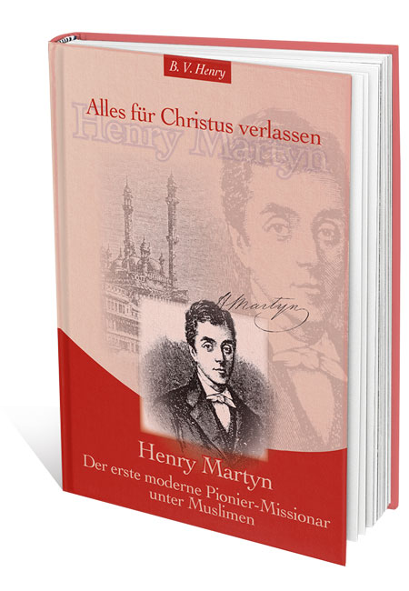 Henry Martyn - Alles für Christus verlassen