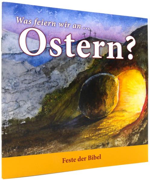 Was feiern wir... an Ostern? Was feiern wir... an Ostern?