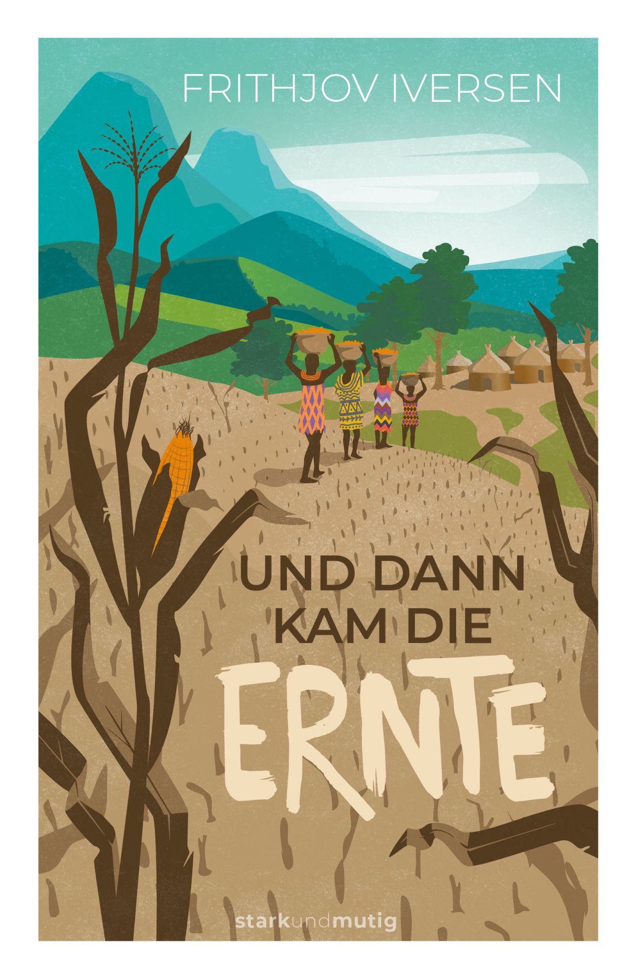 Und dann kam die Ernte