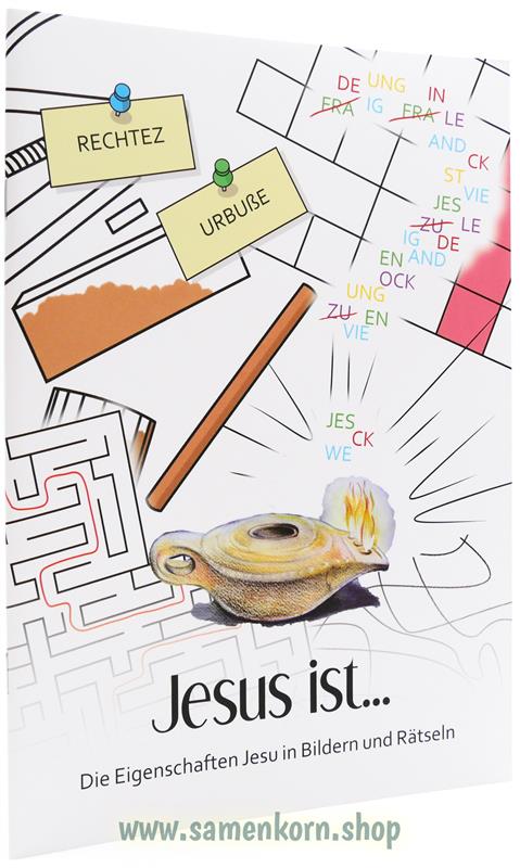 Jesus-ist-Die-Eigenschaften-Jesu-in-Bildern-und-Raetseln-116822_Jesus_ist_1 Jesus ist ... - Die Eigenschaften Jesu in Bildern und Rätseln
