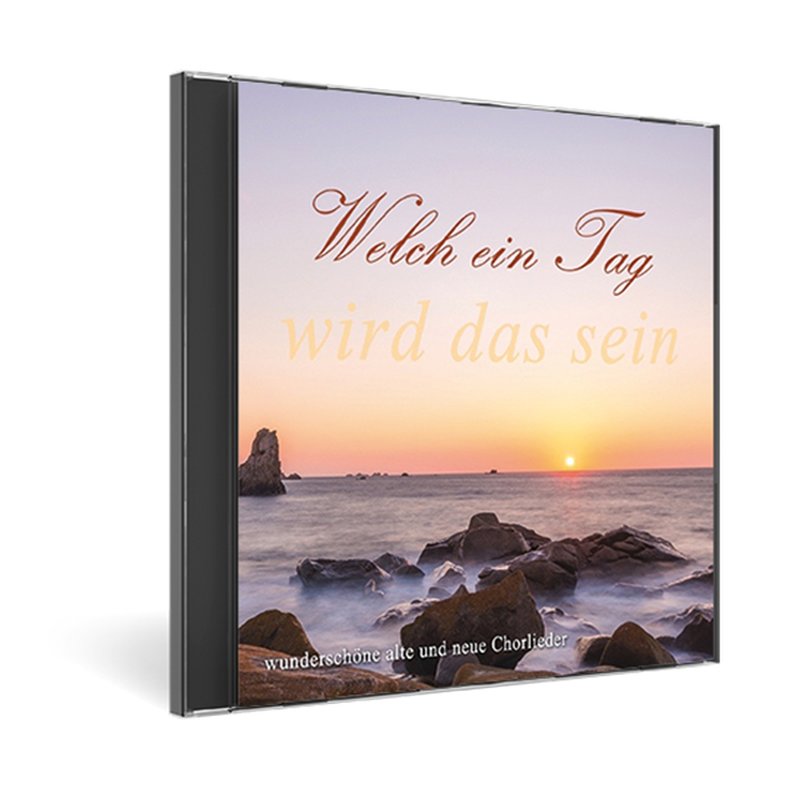 Welch ein Tag wird das sein Welch ein Tag wird das sein