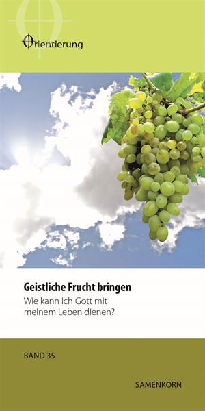 Orientierungsreihe_35 Geistliche Frucht bringen