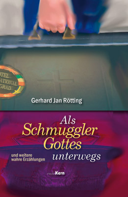 Als Schmuggler Gottes unterwegs Als Schmuggler Gottes unterwegs