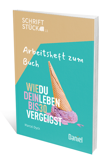 Wie du dein Leben bis 30 vergeigst - Arbeitsheft