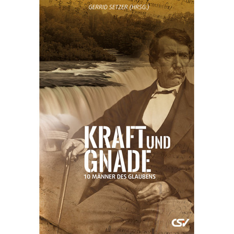 Kraft und Gnade - 10 Männer des Glaubens